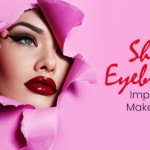 How Shaped Eyebrows Impact Your Makeup Look